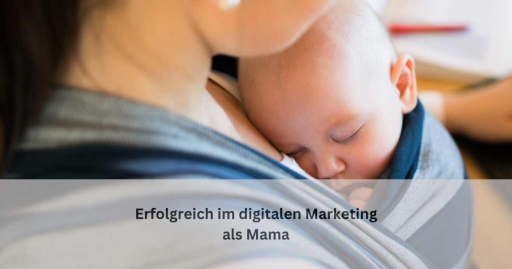 Mama erfolgreich im digital Marketing
